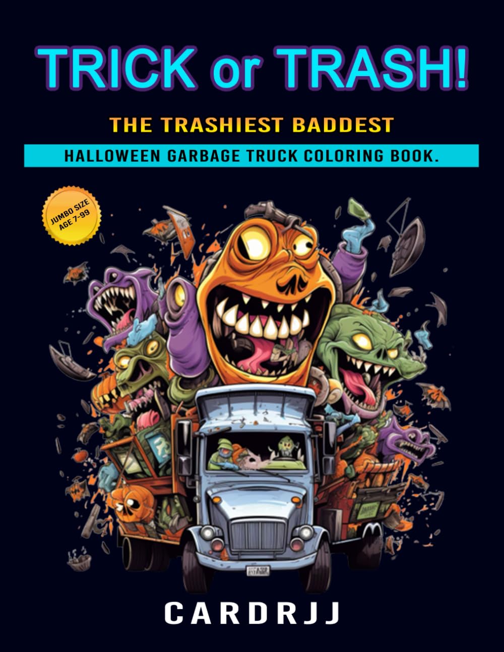 TRICK or TRASH!: THE TRASHIEST BADDEST HALLOWEEN GARBAGE TRUCK COLORING BOOK