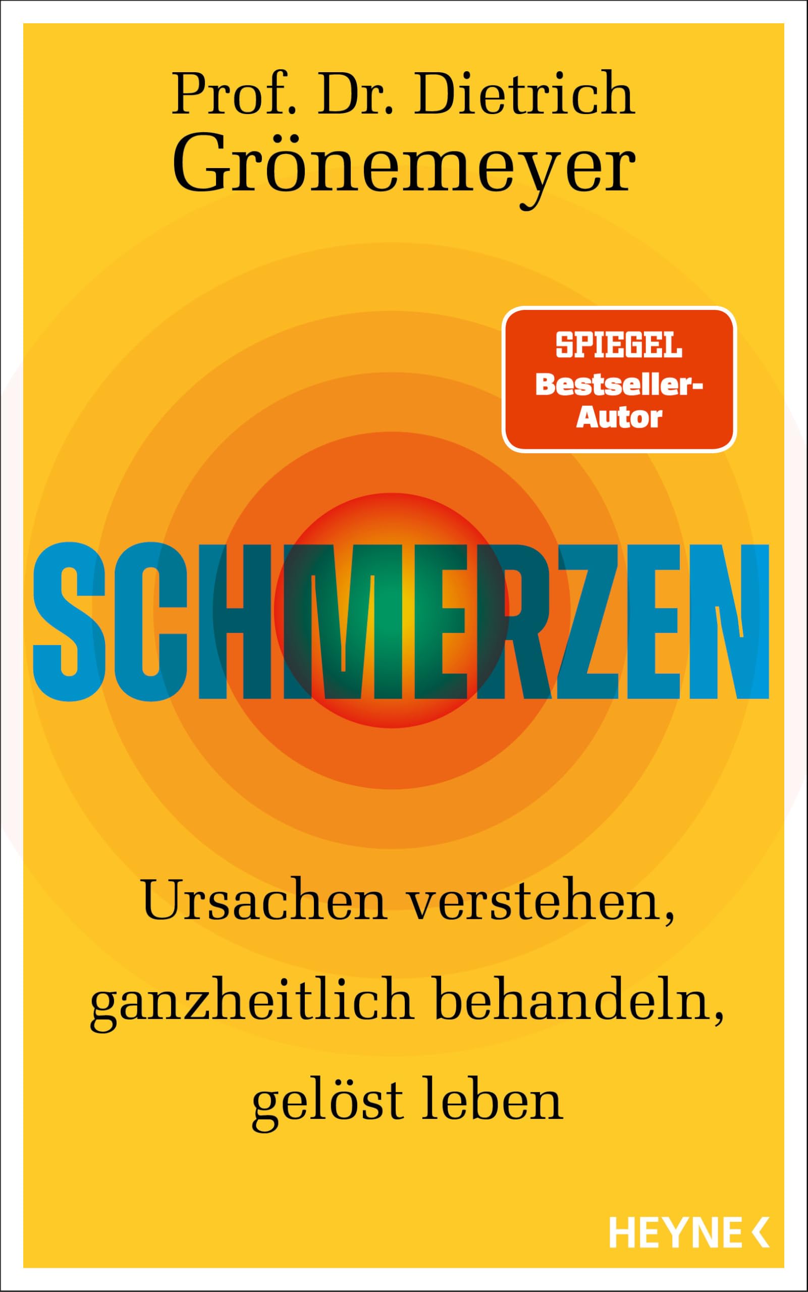Schmerzen: Ursachen verstehen, ganzheitlich behandeln, gelöst leben - SPIEGEL-Bestseller-Autor
