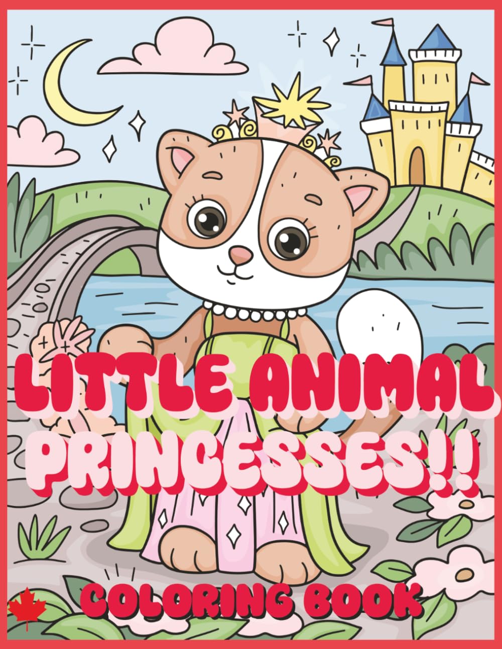 LITTLE ANIMAL PRINCESSES! Coloring Book for Kids: 30 unique designs, Bonus activity pages, Ages 4-8