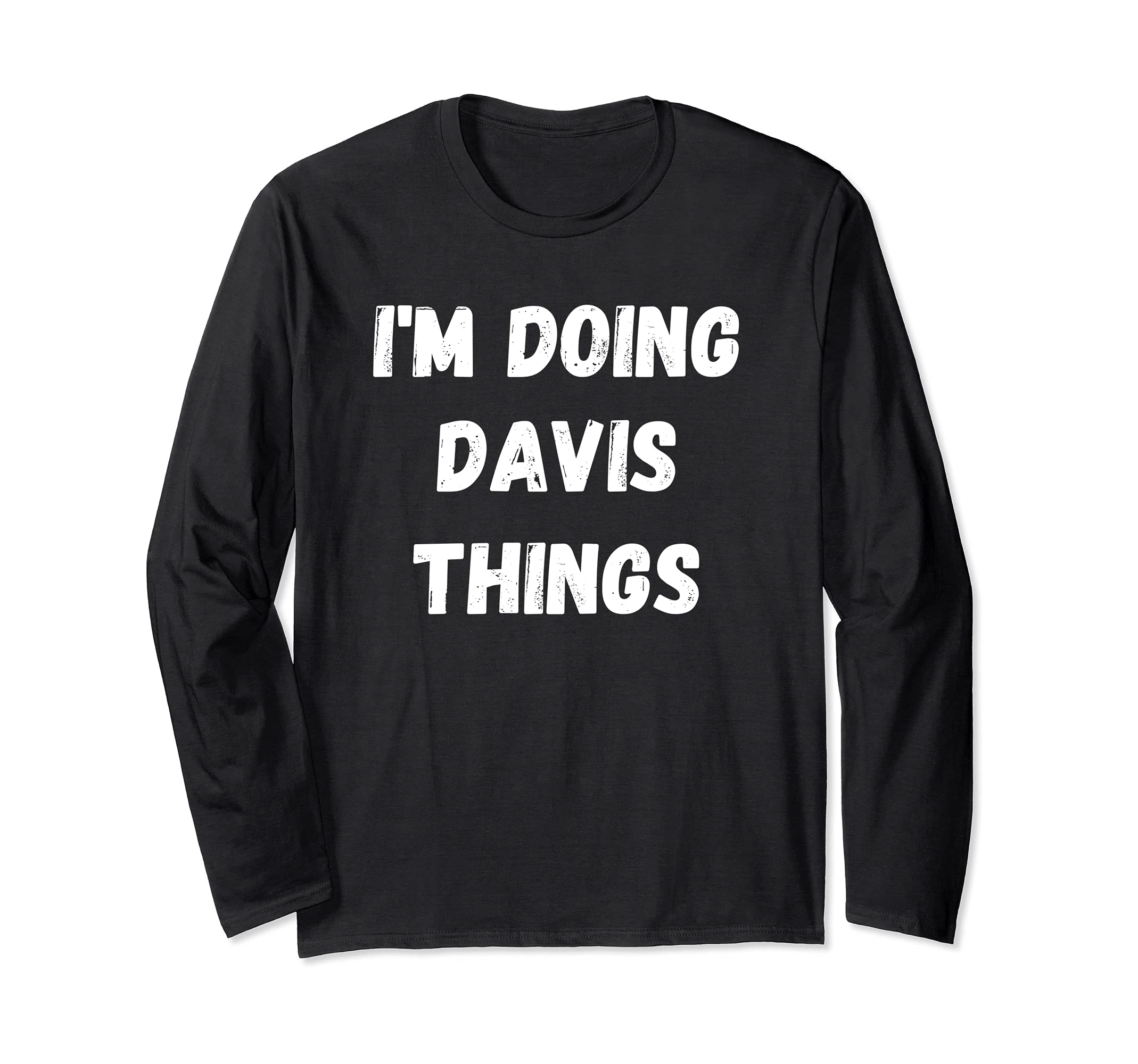 Davis Gifts, I'm Doing Davis Things Long Sleeve T-Shirt