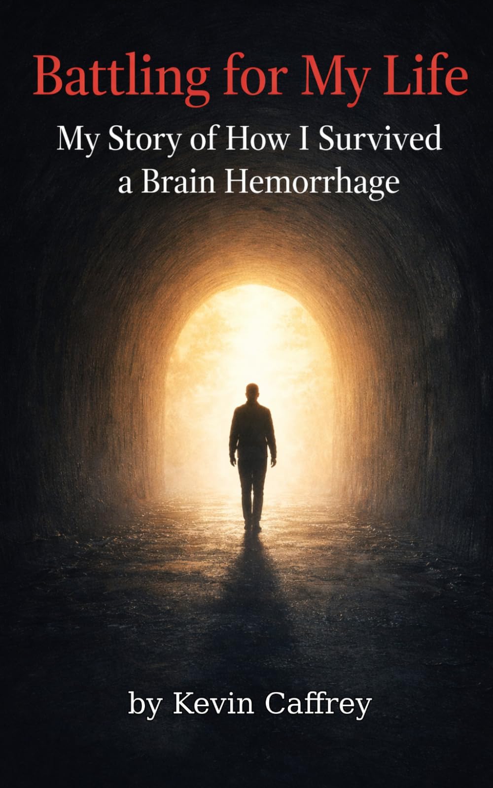 Battling for My Life: My story of how I survived a brain hemorrhage
