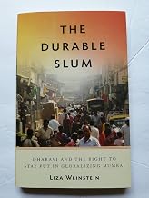 The Durable Slum: Dharavi and the Right to Stay Put in Globalizing Mumbai (Volume 23) (Globalization and Community)