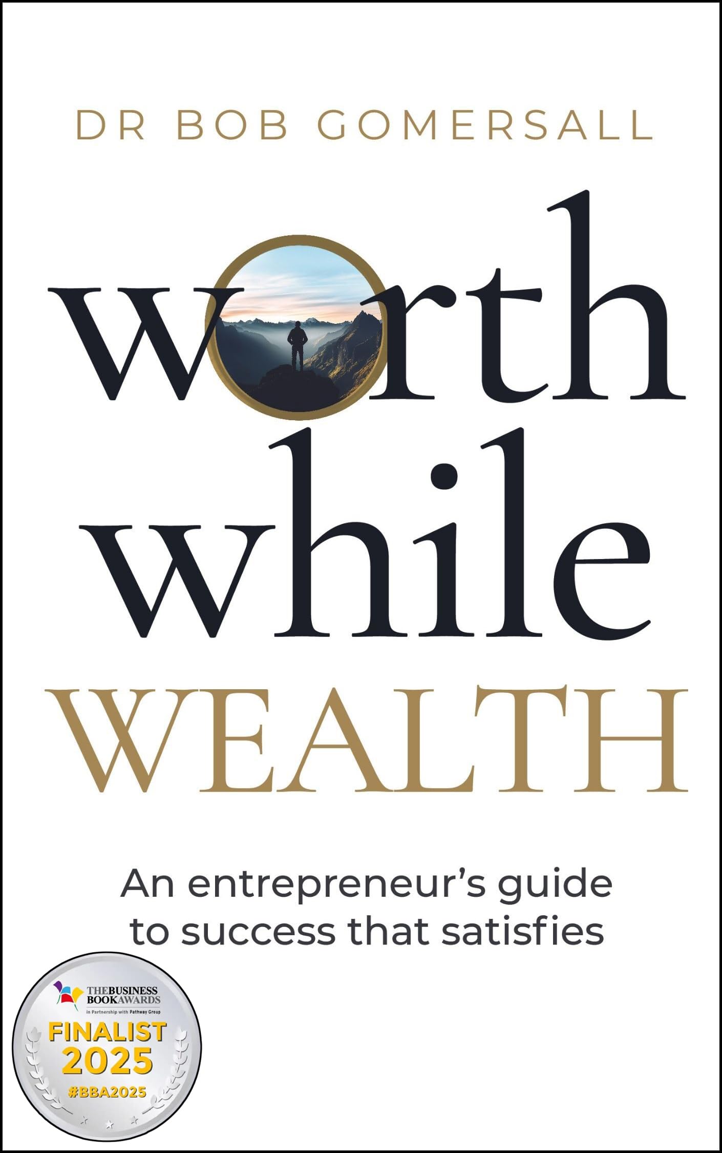 Worthwhile Wealth: An entrepreneur’s guide to success that satisfies