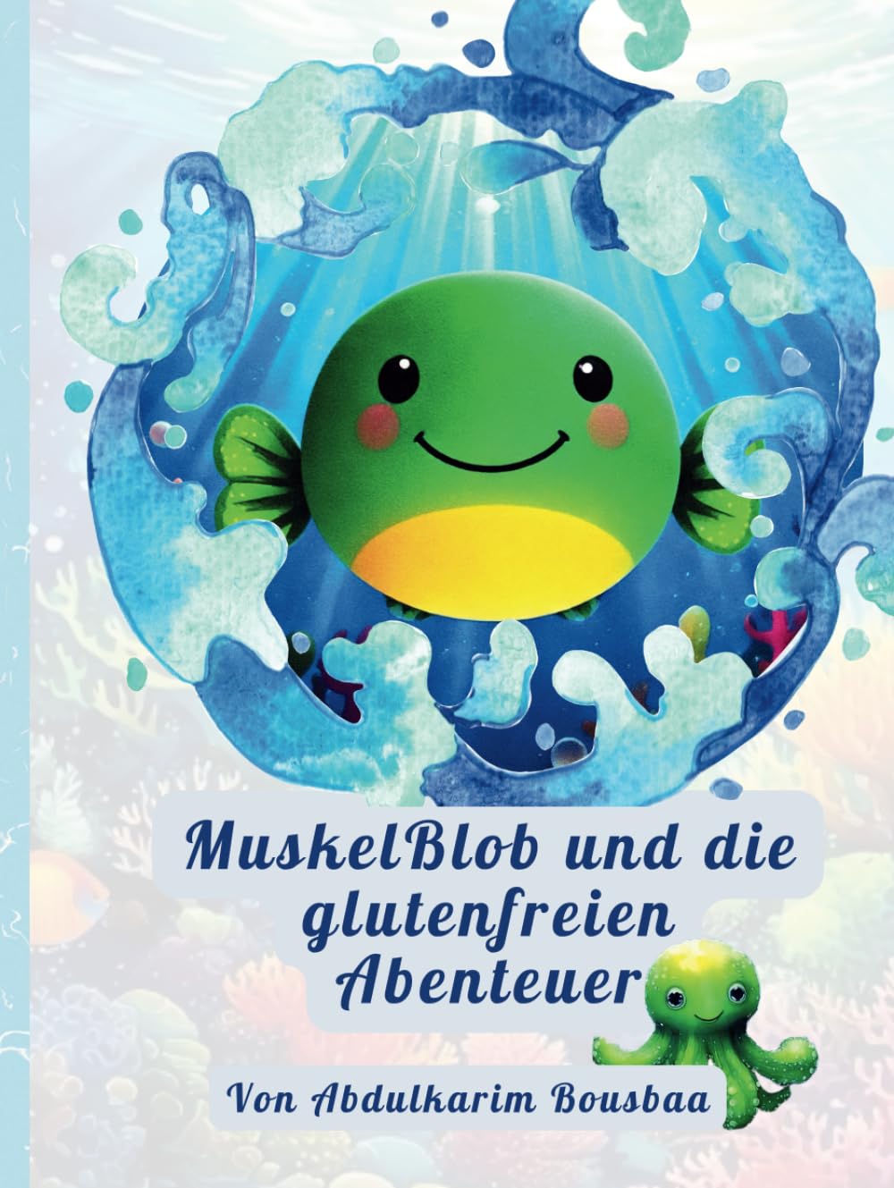 MuskelBlob und die glutenfreien Abenteuer: Eine fantasievolle Geschichte über Freundschaft und gesunde Ernährung