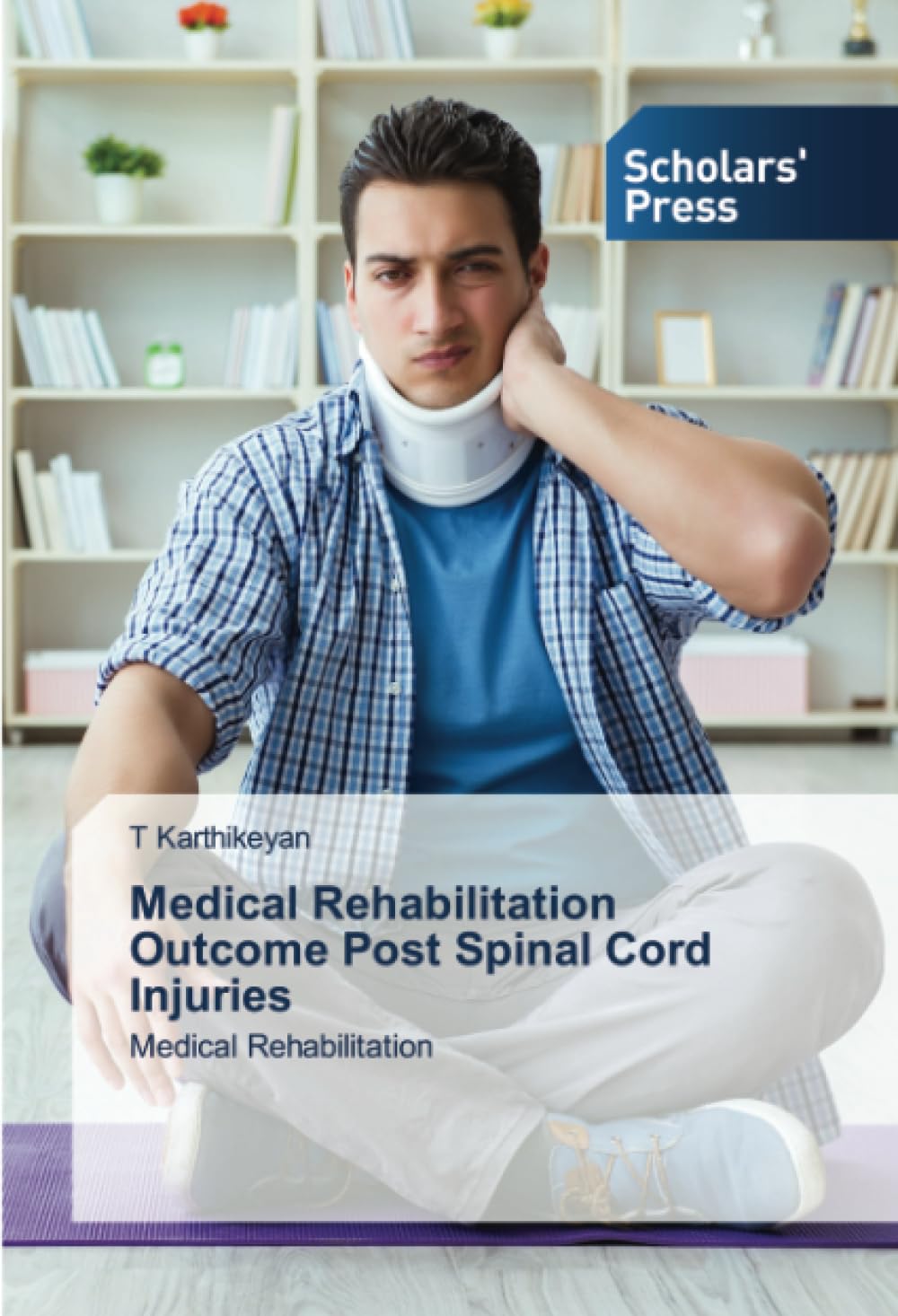 Medical Rehabilitation Outcome Post Spinal Cord Injuries: Medical Rehabilitation