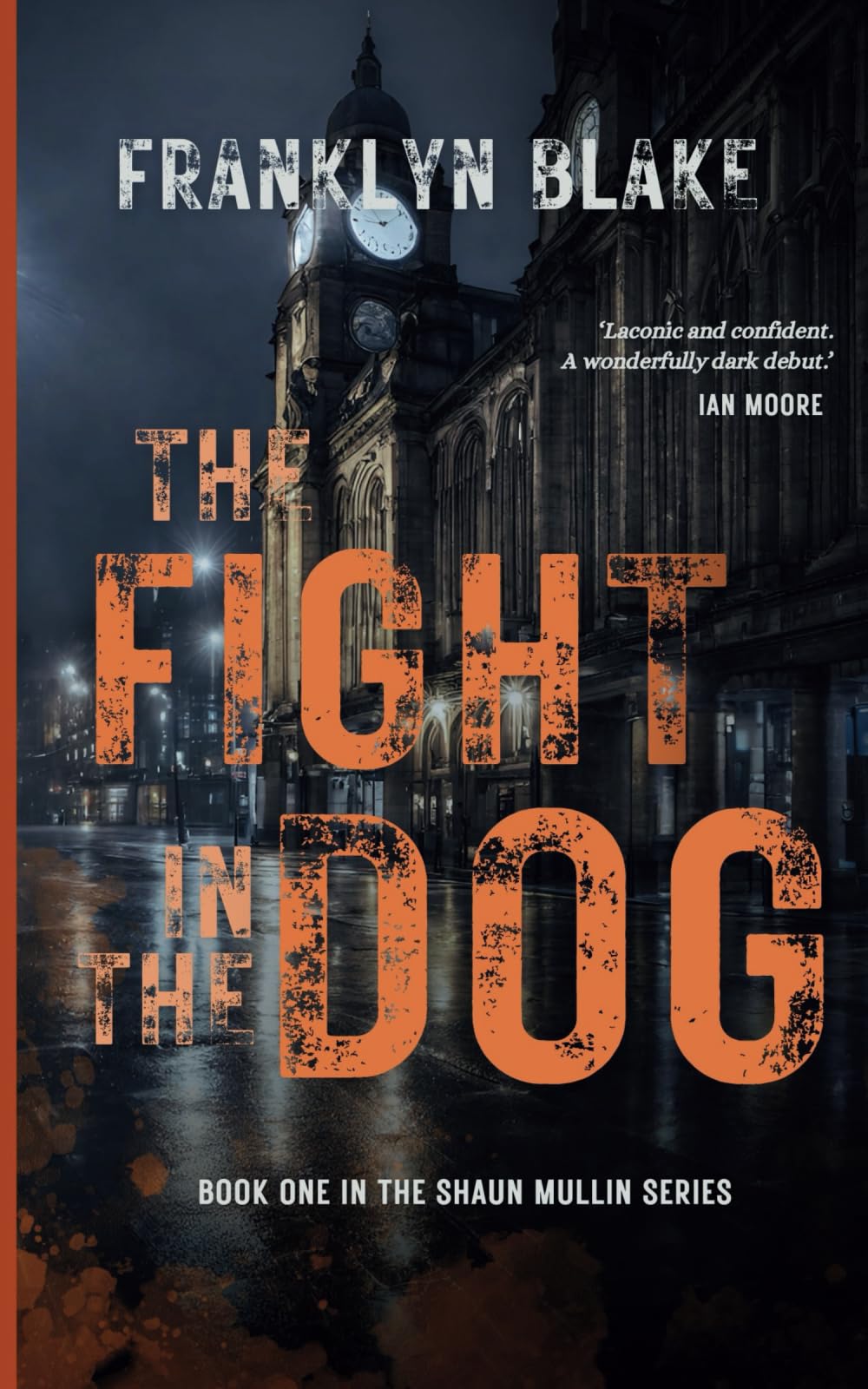 The Fight in the Dog: BOOK ONE in the Shaun Mullin Series By Franklyn Blake