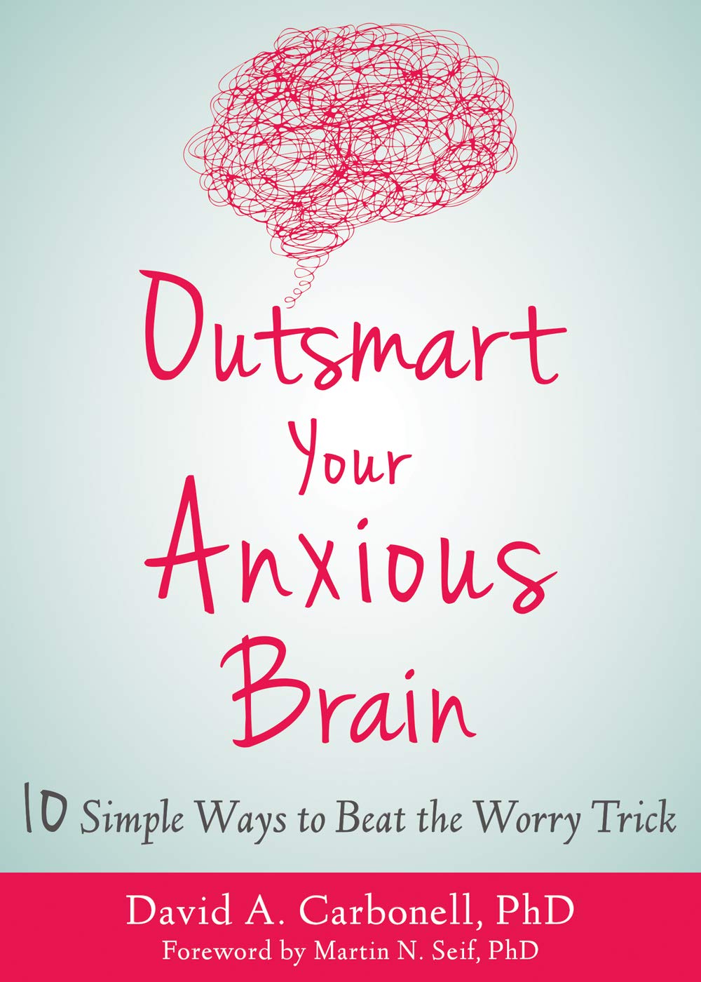 Outsmart Your Anxious Brain by David A Carbonell (Paperback Book)