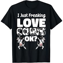 I Just Freaking Love Cows Ok Cattle Farm Holsten Friesian T-Shirt