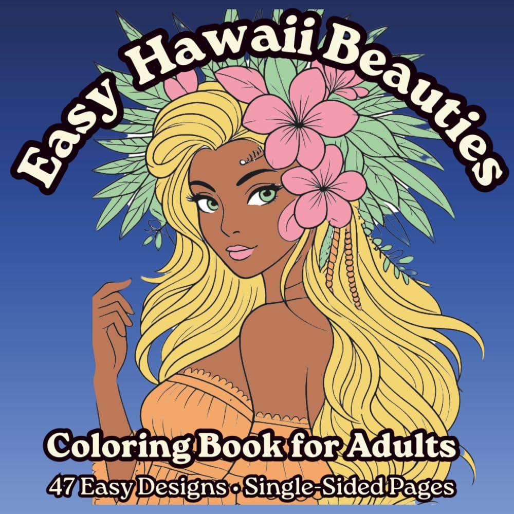 Easy Hawaii Beauties Coloring Book for Adults: Simple and Relaxing Tropical Portraits with 47 Easy Designs for Stress Relief (Drift in Summer Collection)