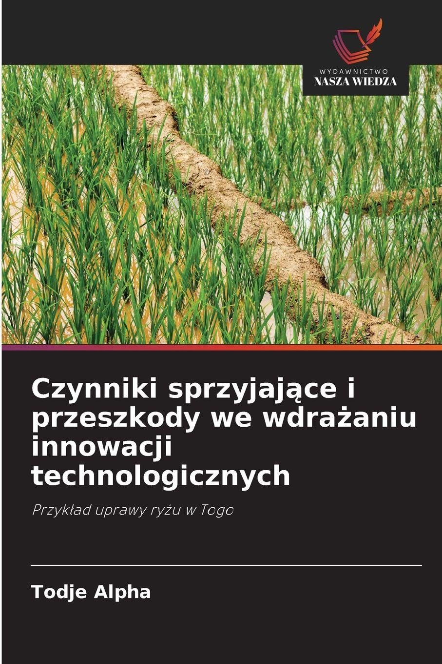 Czynniki sprzyjaj¿ce i przeszkody we wdra¿aniu innowacji technologicznych: Przyk¿ad uprawy ry¿u w Togo