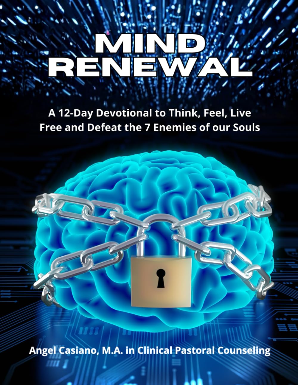 MIND RENEWAL: “A 12-Day Devotional to Think, Feel, Live Free and Defeat the 7 Enemies of our Souls”