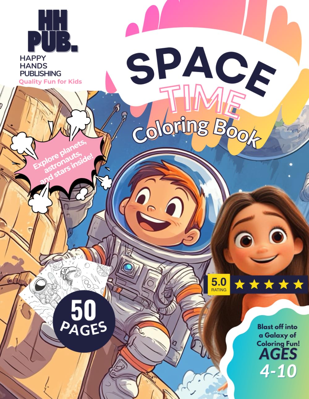 Space Time Coloring Book for Kids Ages 4-10: 50 Exciting Illustrations for Kids Ages 4-10 | Astronauts, Rockets, Planets and Galaxies