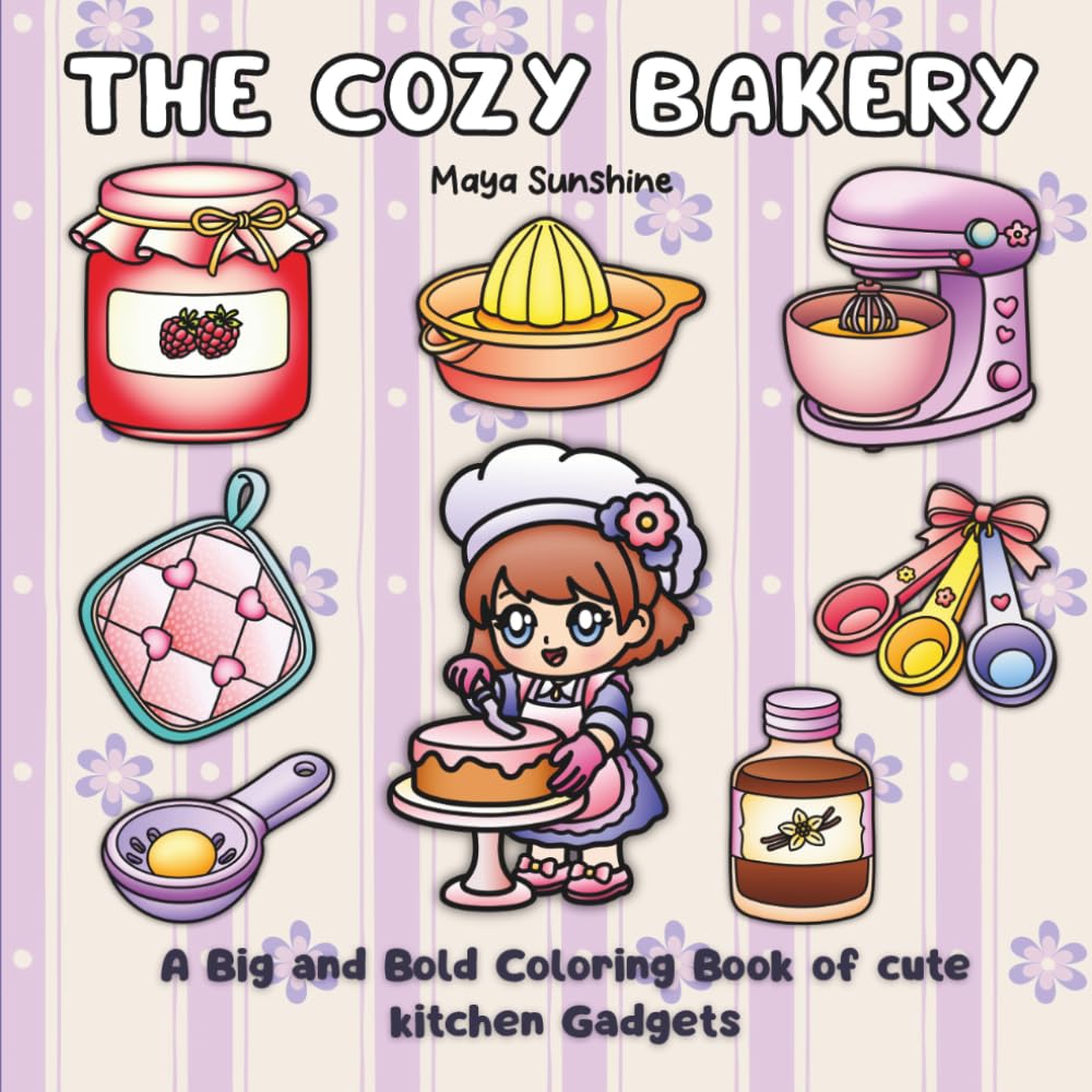 The Cozy Bakery: A Big and Bold Coloring Book of Cute Kitchen Gadgets and Baking Tools for Stress Relief