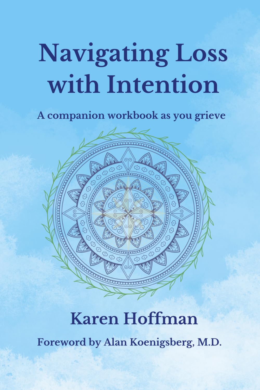 Navigating Loss with Intention: A companion workbook as you grieve