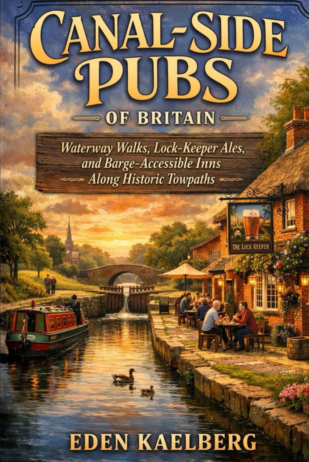 Canal-Side Pubs of Britain: Waterway Walks, Lock-Keeper Ales, and Barge-Accessible Inns Along Historic Towpaths (The Great British Pub Crawl Series)