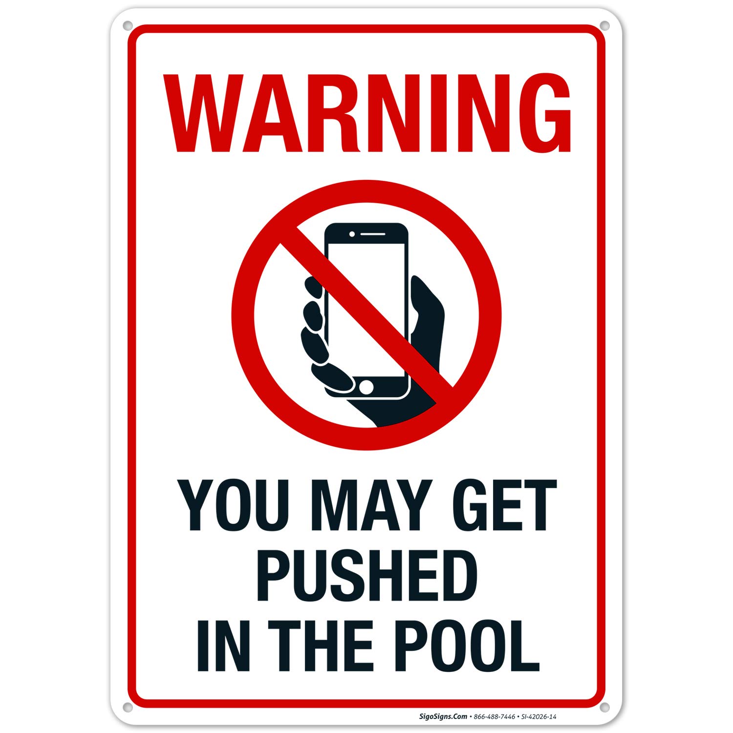 Warning You May Get Pushed in The Pool Sign, No Phones 10x14 Inches, Rust Free .040 Aluminum, Fade Resistant, Made in USA
