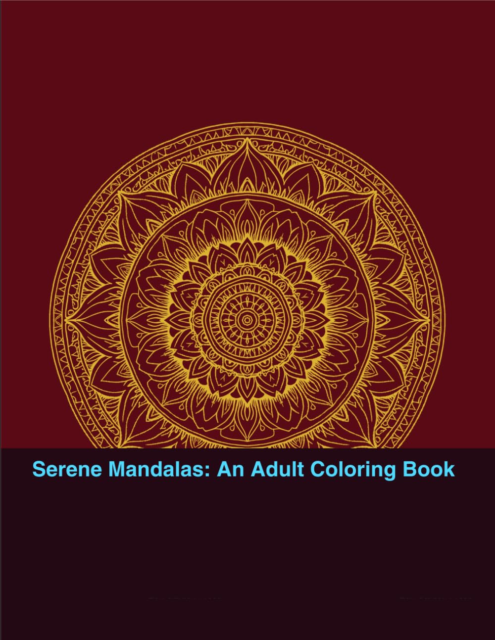 Serene Mandalas: An Adult Coloring Book: 40 Intricate Designs for Stress Relief, Relaxation, and Mindfulness