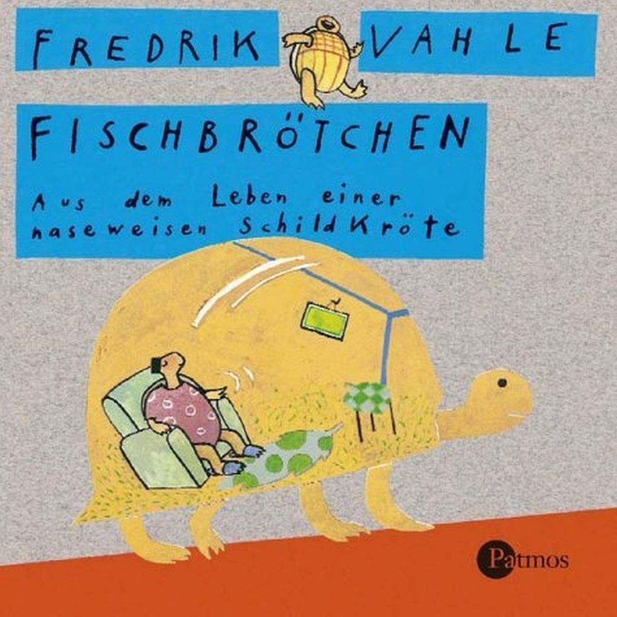 Fischbrötchen: Aus dem Leben einer naseweisen Schildkröte