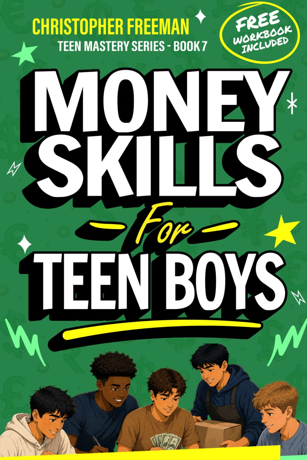 Money Skills for Teen Boys: How to Earn, Save, Spend Wisely, and Build Financial Responsibility Early
