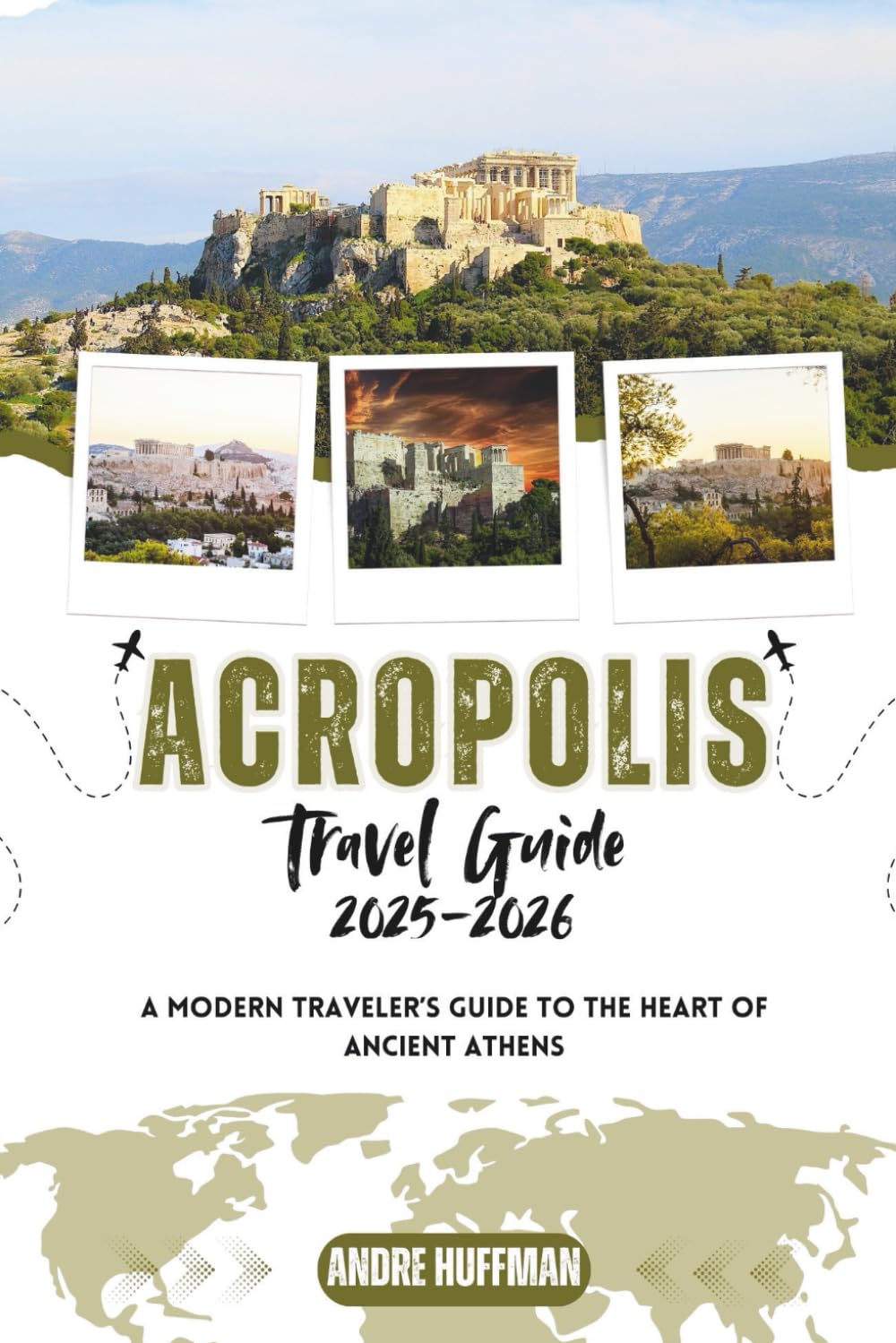 Acropolis Travel Guide 2025–2026: A Modern Traveler’s Guide to the Heart of Ancient Athens