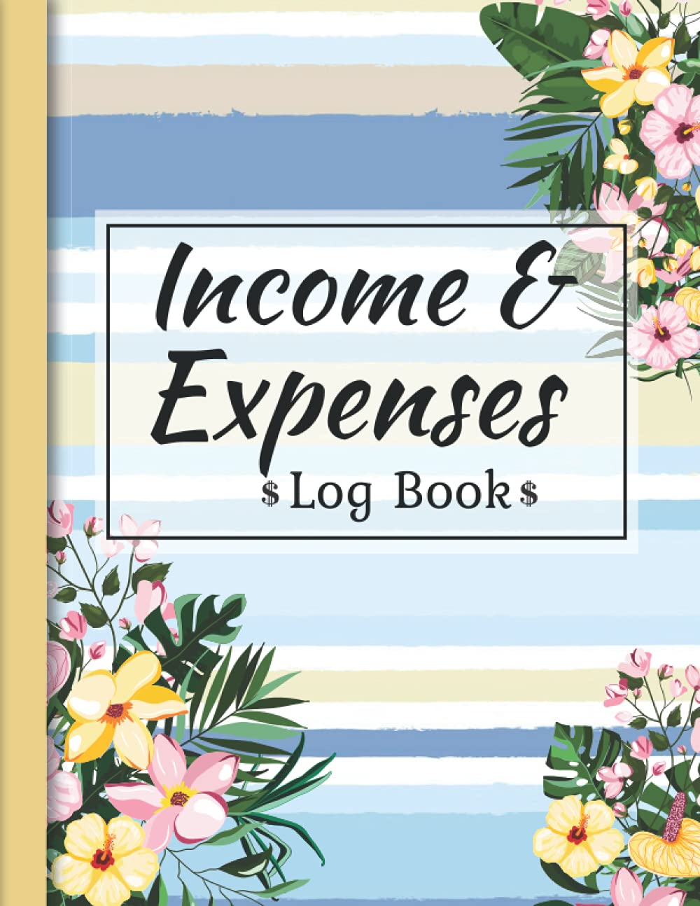 Income And Expenses Log Book: A Simple Income and Expense Tracker Book for Small Business & Personal Finance