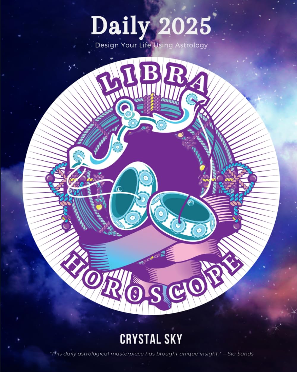 Libra Daily Horoscope 2025: Design Your Life Using Astrology (Daily Horoscopes 2025)