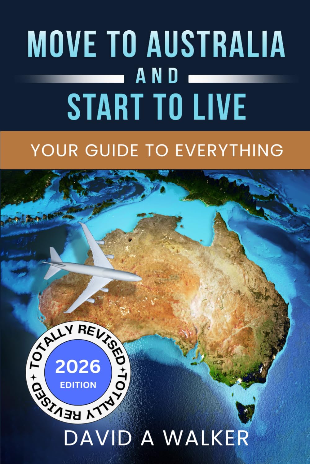 MOVE TO AUSTRALIA - AND START TO LIVE: YOUR GUIDE TO EVERYTHING