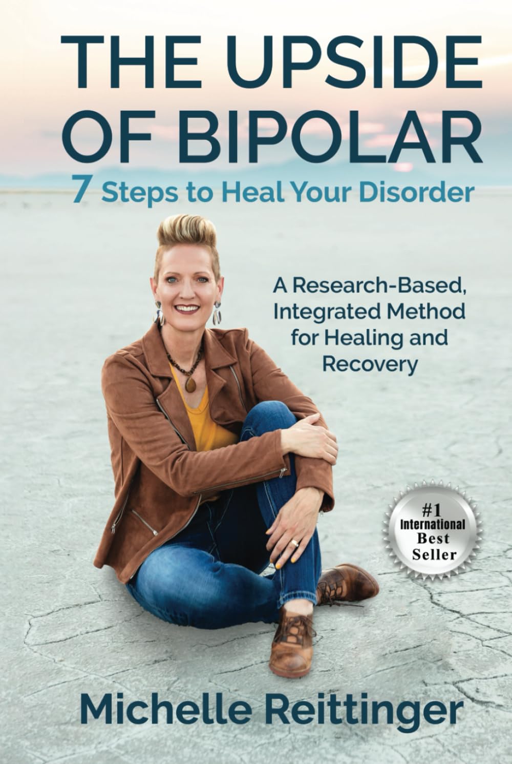 The Upside of Bipolar: 7 Steps to Heal Your Disorder. A Research-Based, Integrated Method for Healing and Recovery