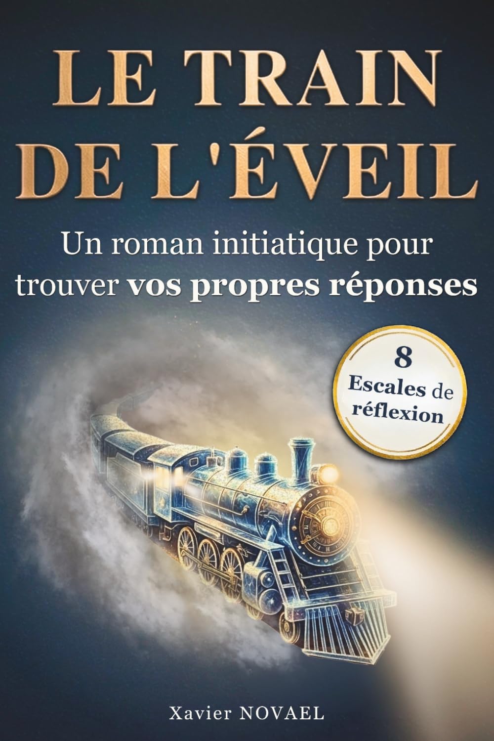 Le Train de l’Éveil: Roman initiatique et spirituel de développement personnel pour une quête de sens profonde (avec exercices de réflexion pratiques)
