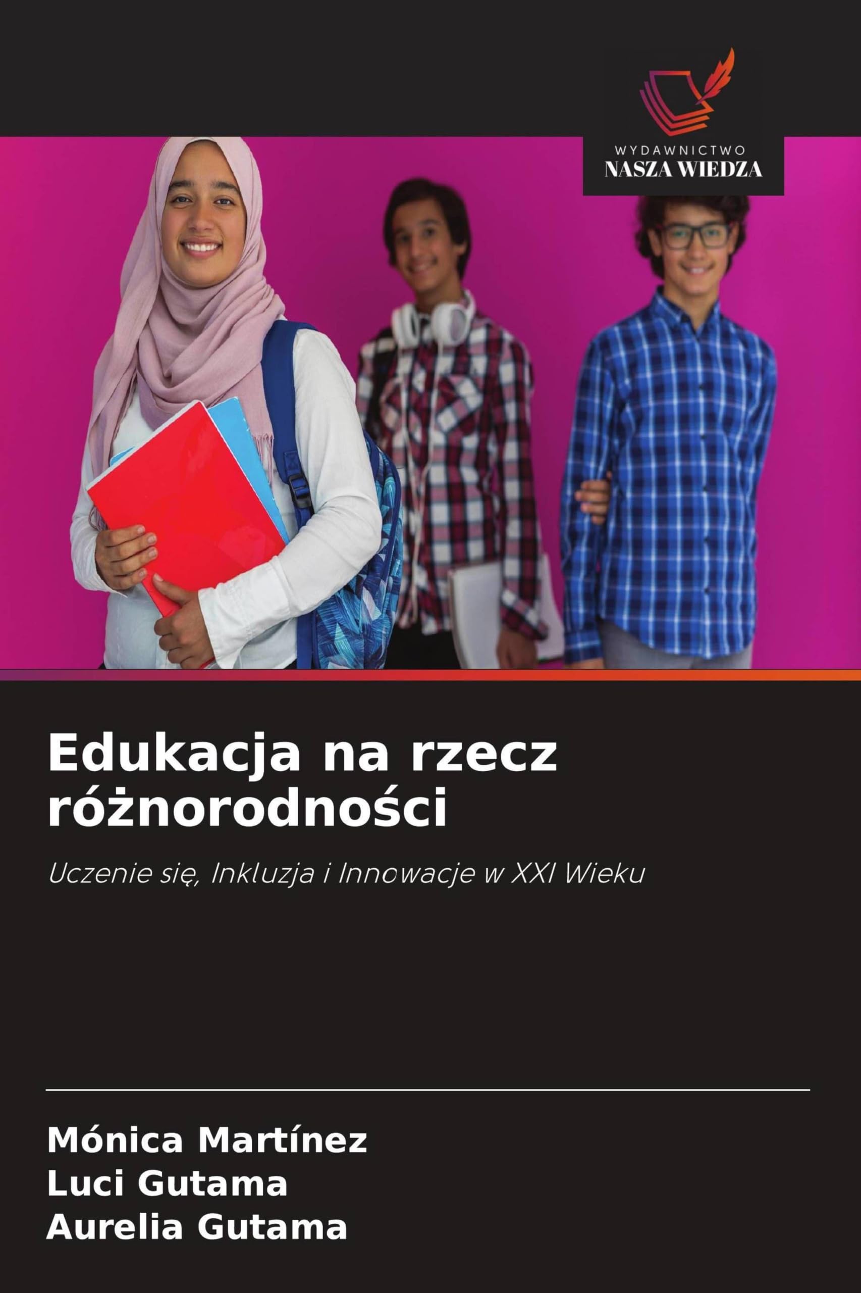 Edukacja na rzecz ró¿norodno¿ci: Uczenie si¿, Inkluzja i Innowacje w XXI Wieku