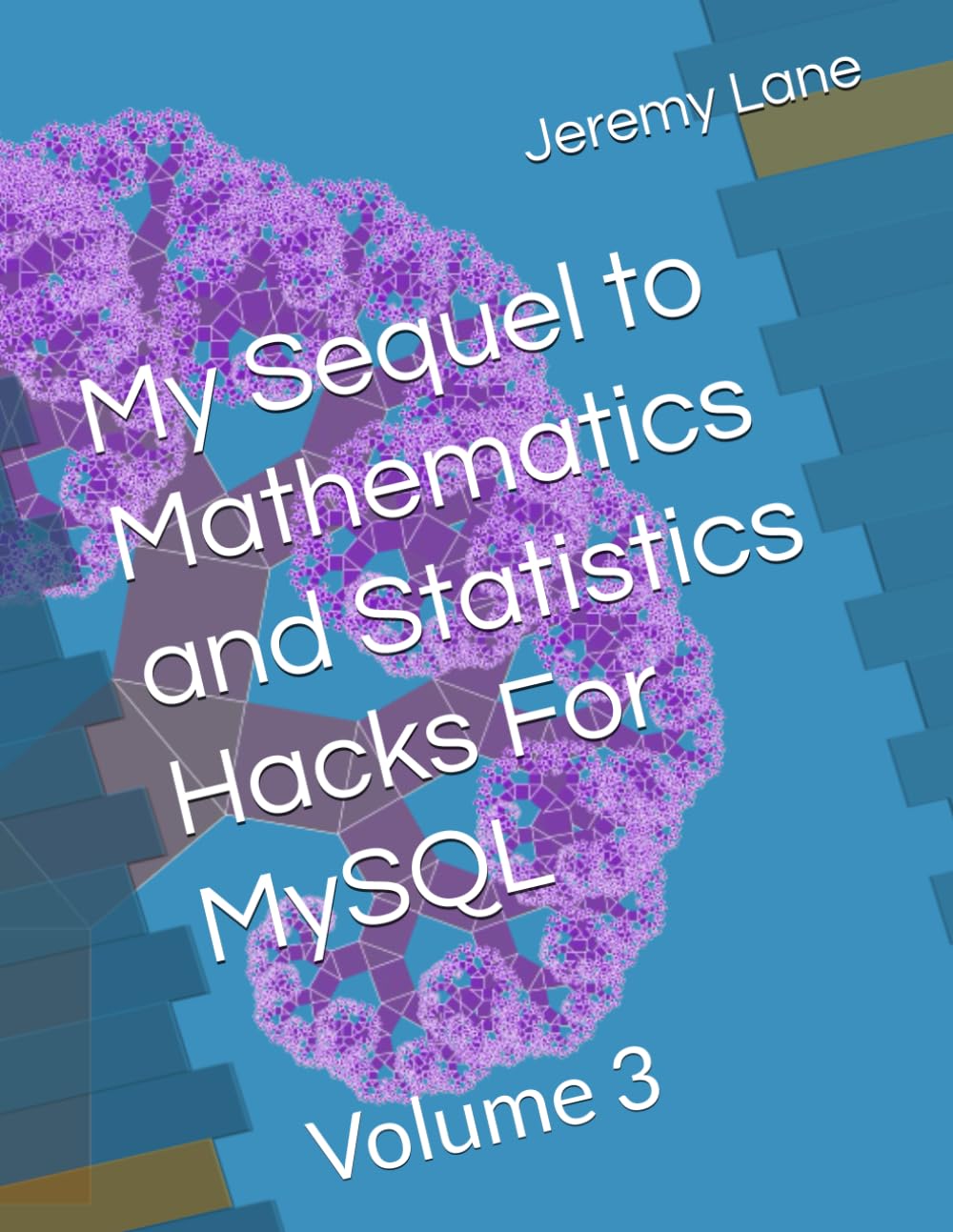 My Sequel to Mathematics and Statistics Hacks For MySQL: Volume 3