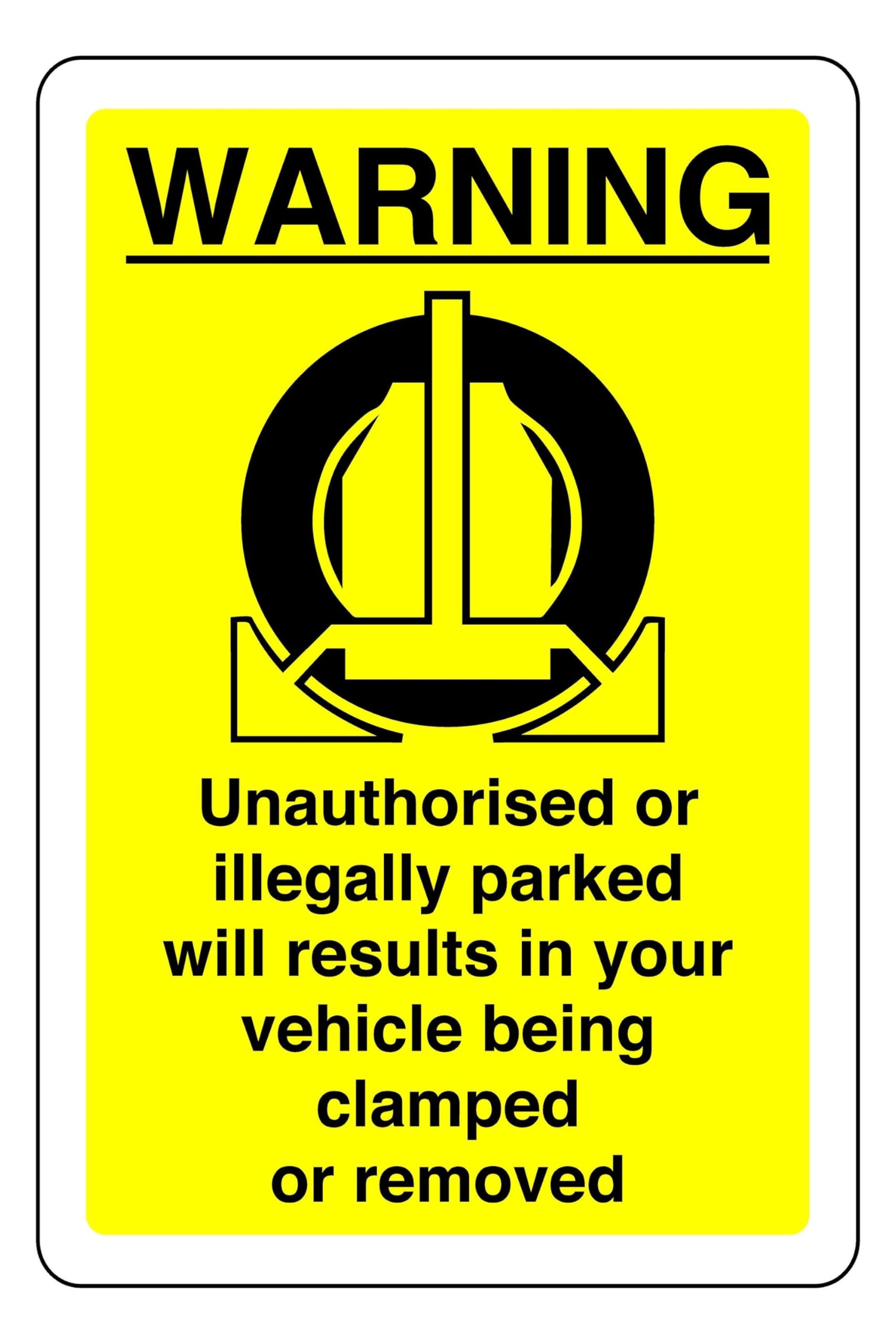 Warning Unauthorised Or Illegally Parked Will Results In Your Vehicle Being Clamped Or Removed - safety sign- 3mm Aluminum Dibond for indoor/outdoor usage (300mm x 200mm) 7m Viewing Distance.