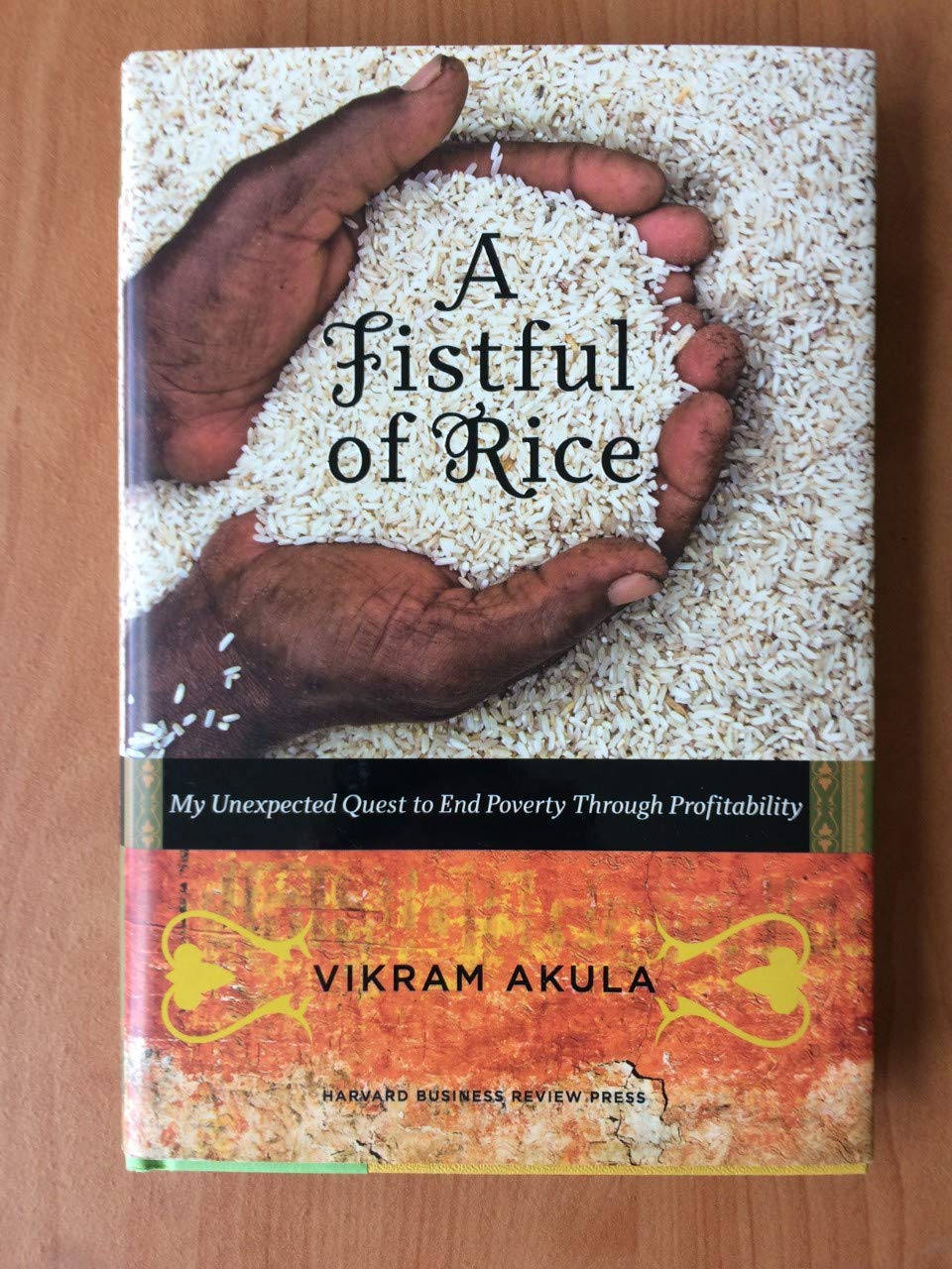 A Fistful of Rice: My Unexpected Quest to End Poverty Through Profitability