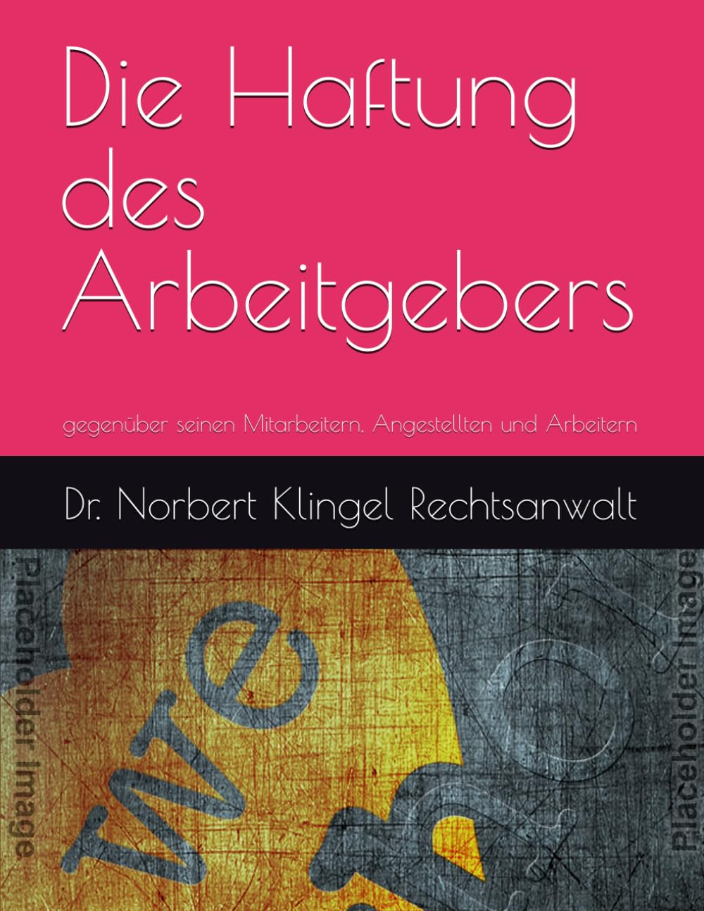 Die Haftung des Arbeitgebers: gegenüber seinen Mitarbeitern, Angestellten und Arbeitern