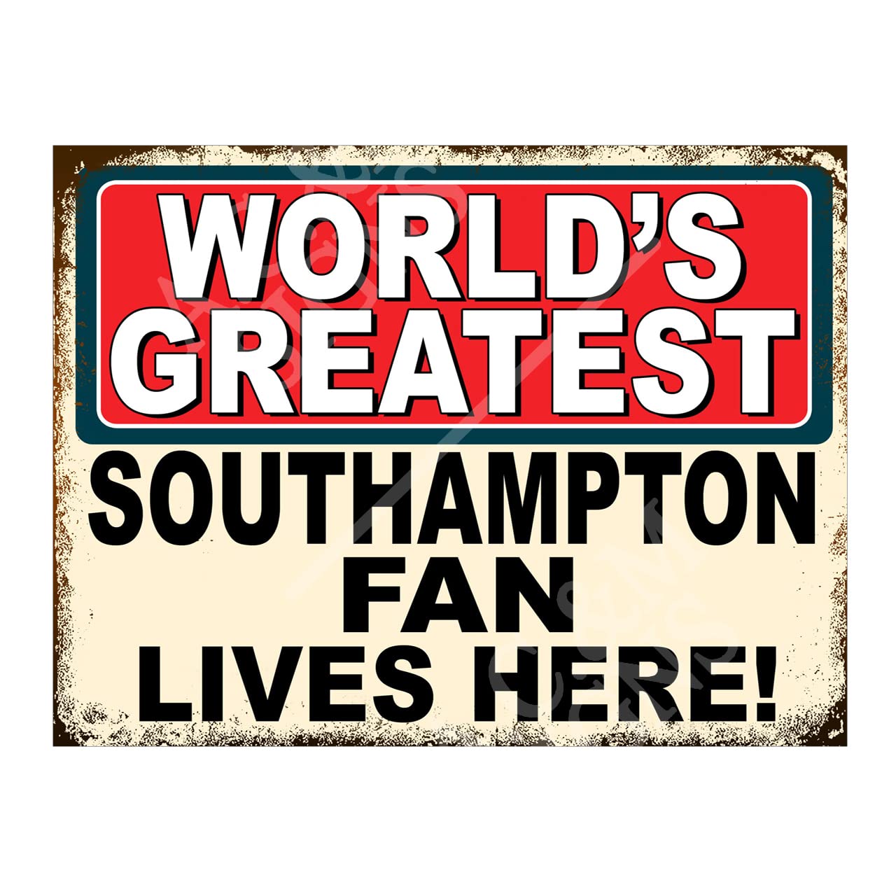 Metal Sign Plaque Print Poster Worlds Greatest Southampton Fan Lives Here Football Gift Dad Man Cave Shed Home Bar Ref5418 (8x6 inches (Approx) 20cmx15cm)
