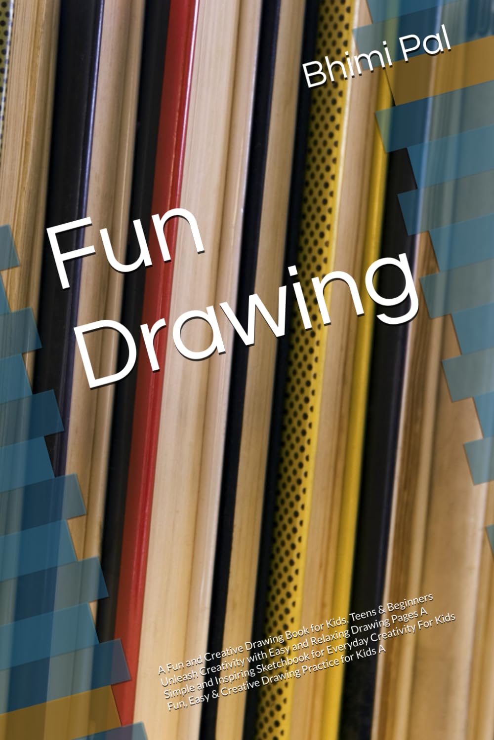 Fun Drawing: A Fun and Creative Drawing Book for Kids, Teens & Beginners Unleash Creativity with Easy and Relaxing Drawing Pages A Simple and ... Easy & Creative Drawing Practice for Kids A