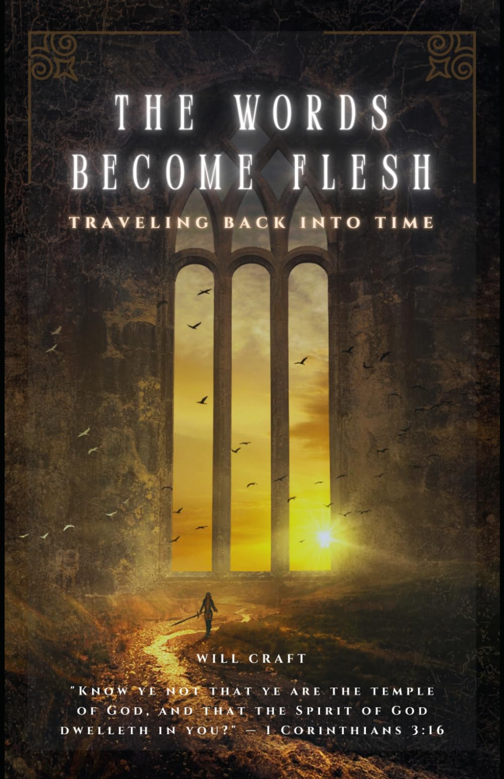 The Words Become Flesh: Traveling Back Into Time: The Power of Belief and the Christian Mystery of the Indwelling Christ (Unlocking Scripture - The Words Become Flesh)