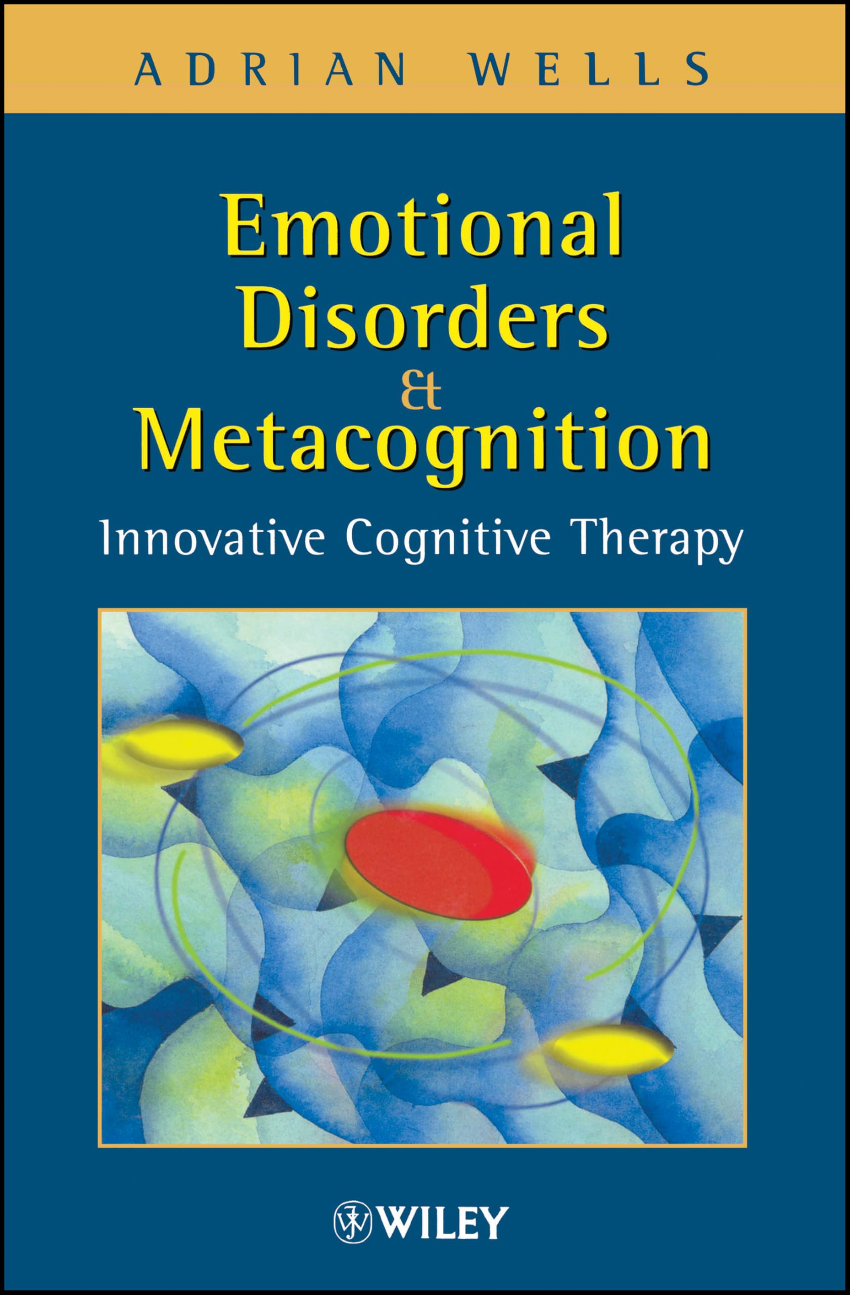 Emotional Disorders and Metacognition: Innovative Cognitive Therapy