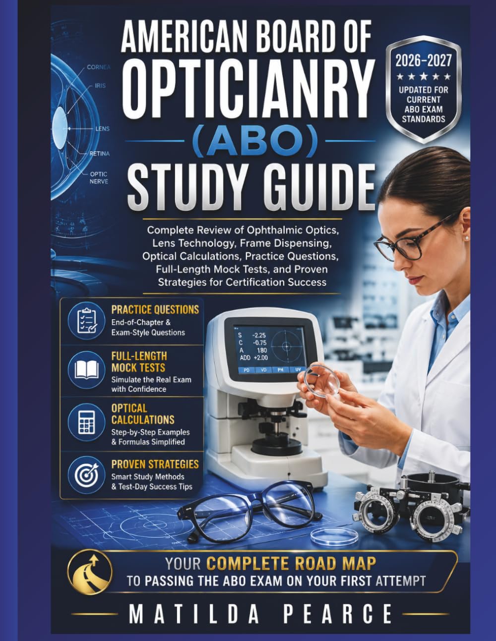 American Board of Opticianry (ABO) Study Guide: Complete Review of Ophthalmic Optics, Lens Technology, Frame Dispensing, Optical Calculations, ... Success (Matilda Pearce Guidelines)