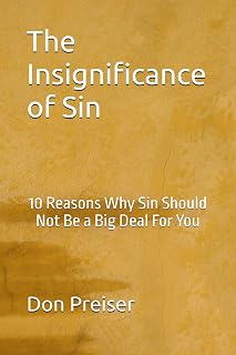 The Insignificance of Sin: 10 Reasons Why Sin Should Not Be a Big Deal For You