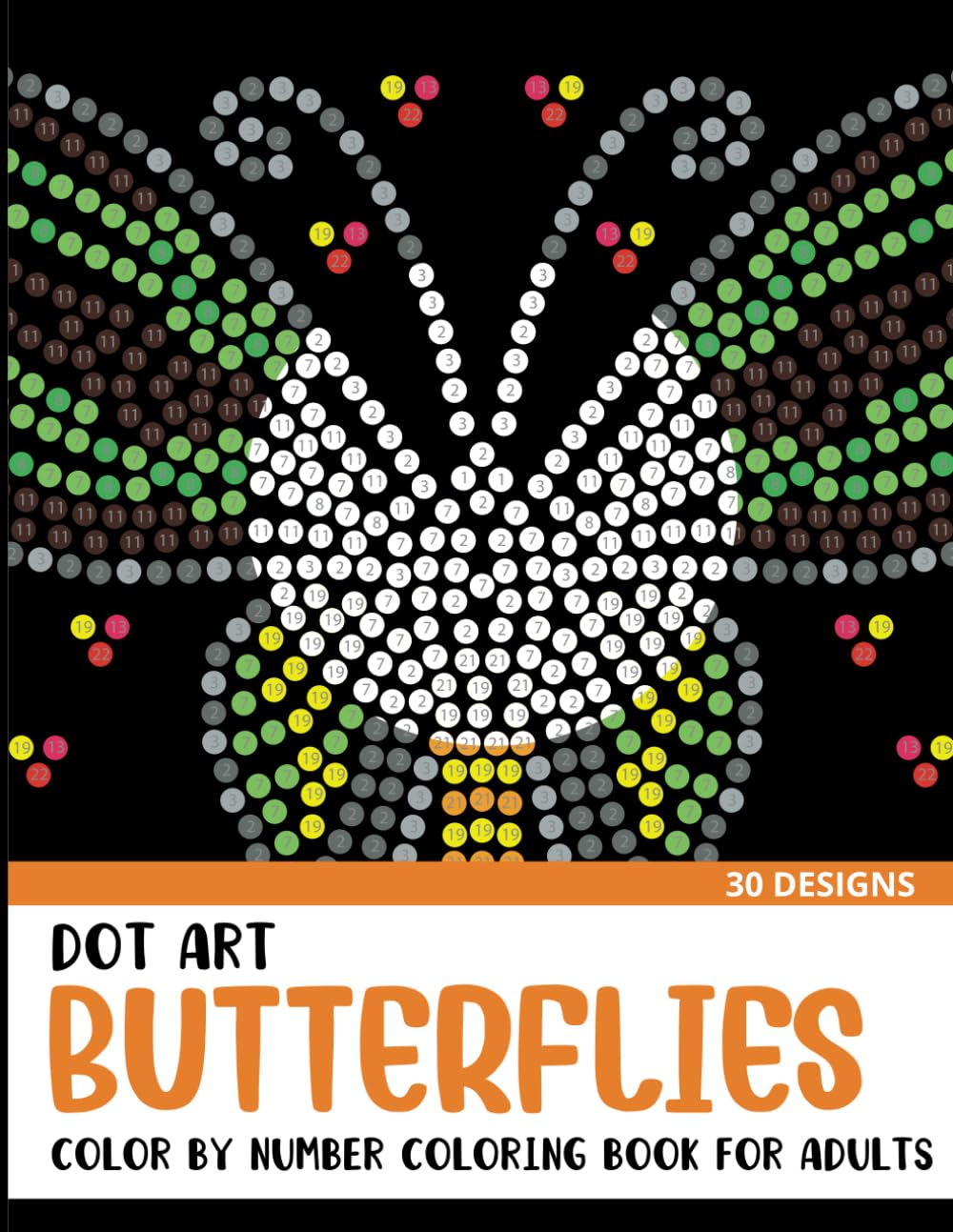 Dot Art Butterflies Color by Number Coloring Book: Coloring Book for Adults with 30 Unique Designs (Dot Art Color By Number for Adults)