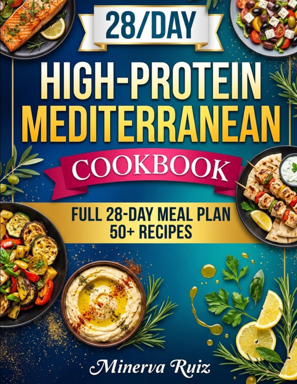 High-Protein Mediterranean Cookbook: Simple, Delicious Recipes for Healthy Eating and Weight Management