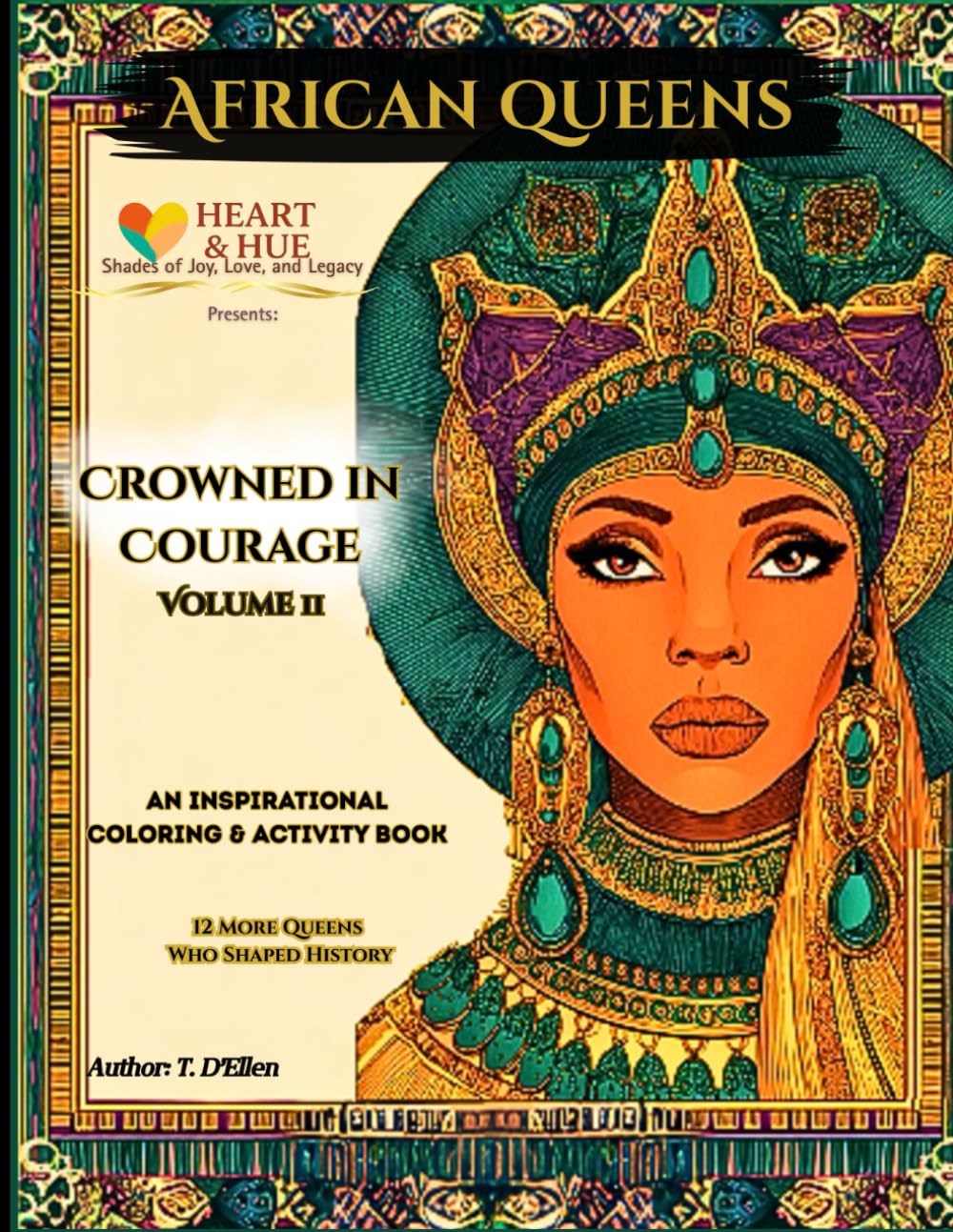 African Queens: Crowned in Courage Vol II: 12 More Historic Legendary African Queens to Read, Remember, and Color