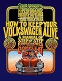 How to Keep Your Volkswagen Alive: A Manual of Step-by-Step Procedures for the Compleat Idiot