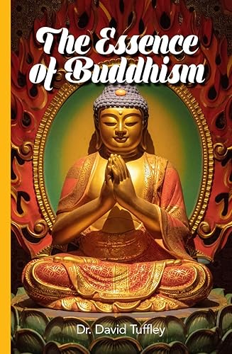 The Essence of Buddhism (The Dharma Chronicles: Walking the Buddhist Path)