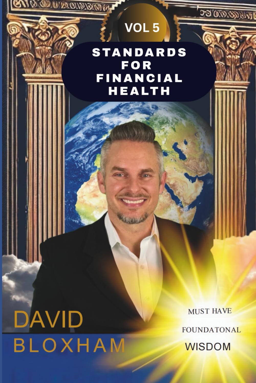 STANDARDS FOR FINANCIAL HEALTH: A Universal Guide for Making Ideal Financial Decisions