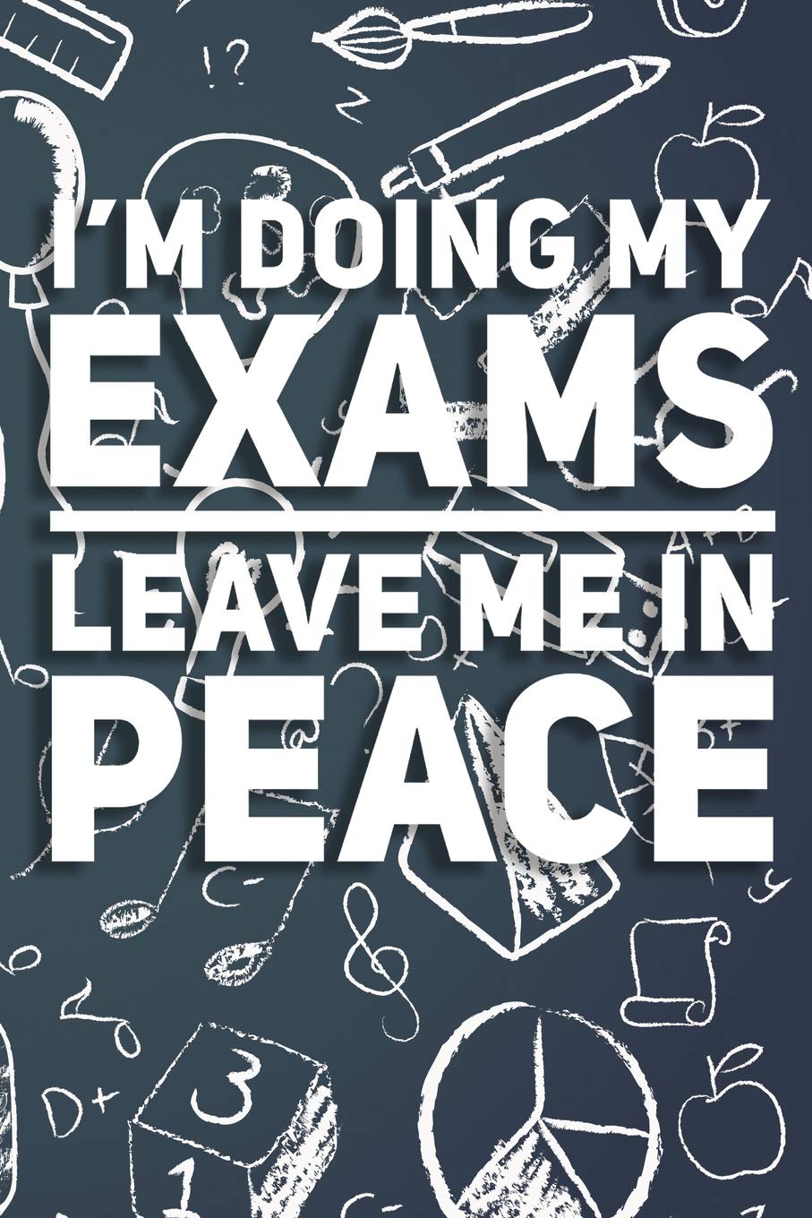 I'm Doing My Exams Leave Me in Peace: Revision Study Notes Funny Gift Idea for Students and Pupils at High School, College and University. 100 Pages 9