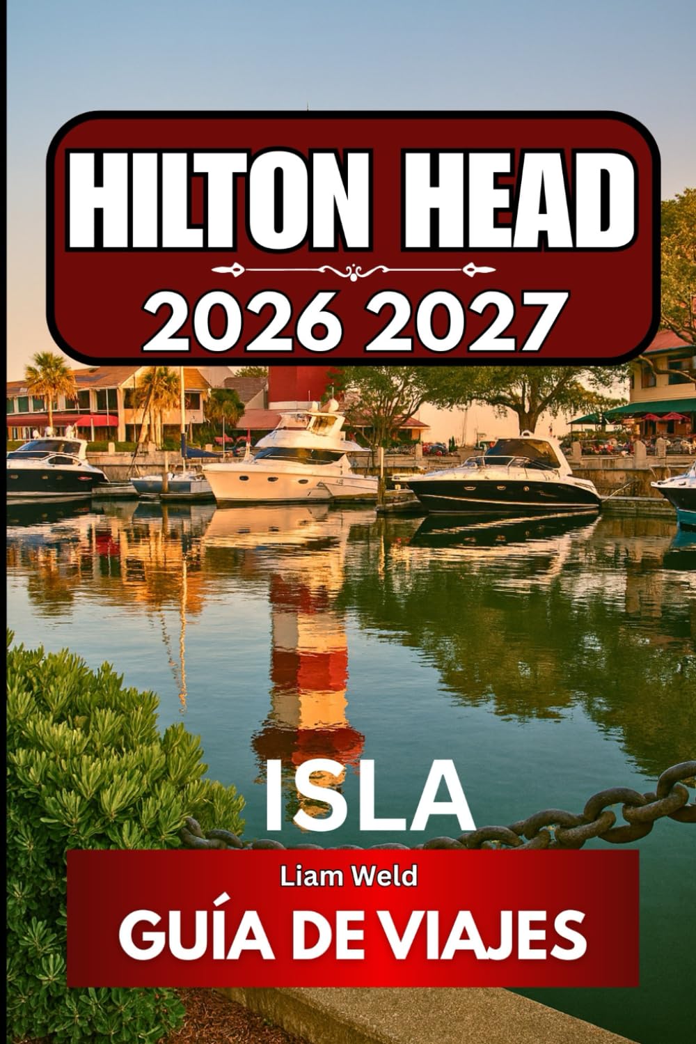 ISLA DE HILTON HEAD GUÍA DE VIAJES 2026: Una guía completa para visitantes del principal destino costero de Carolina del Sur