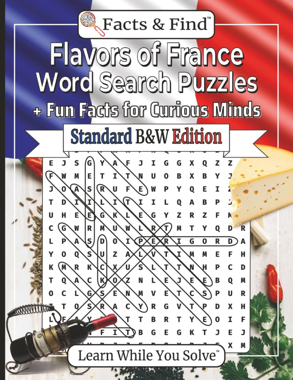 Flavors of France Word Search Puzzles: + Fun Facts for Curious Minds (B&W Edition) (Learn While You Solve)
