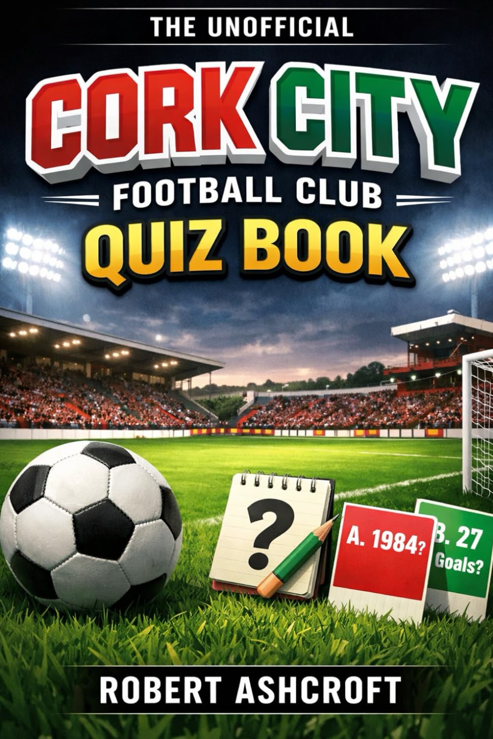 The Unofficial Cork City Football Club Quiz Book